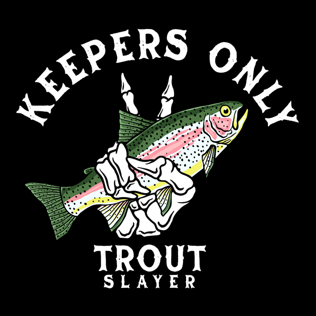 Trout Slayer Collection Keepers Only Co.